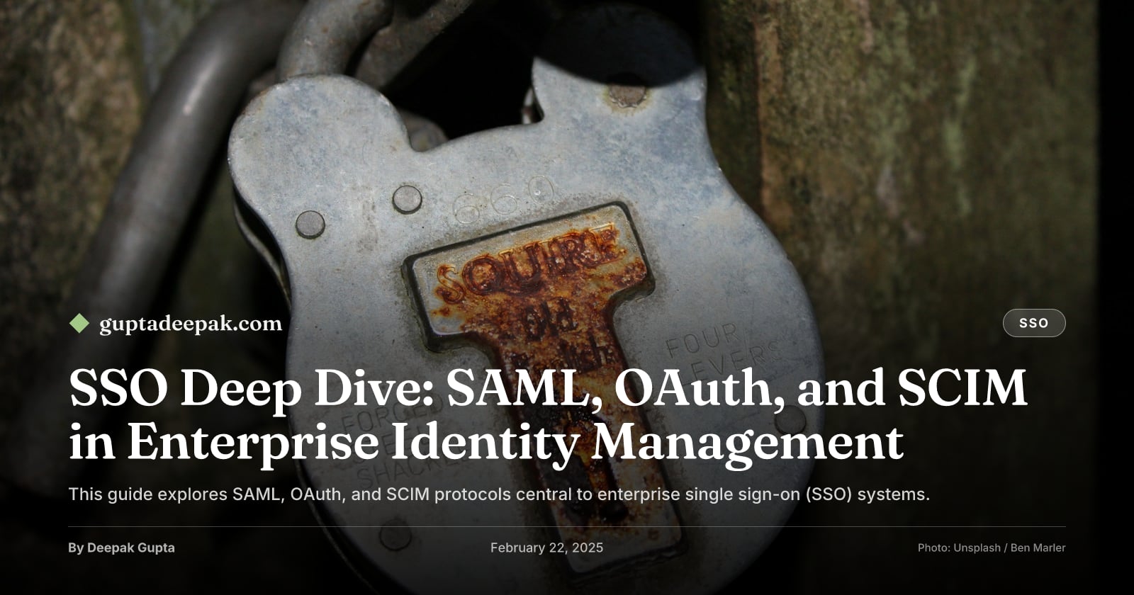 SSO Deep Dive: SAML, OAuth, and SCIM in Enterprise Identity Management, by Deepak Gupta on guptadeepak.com