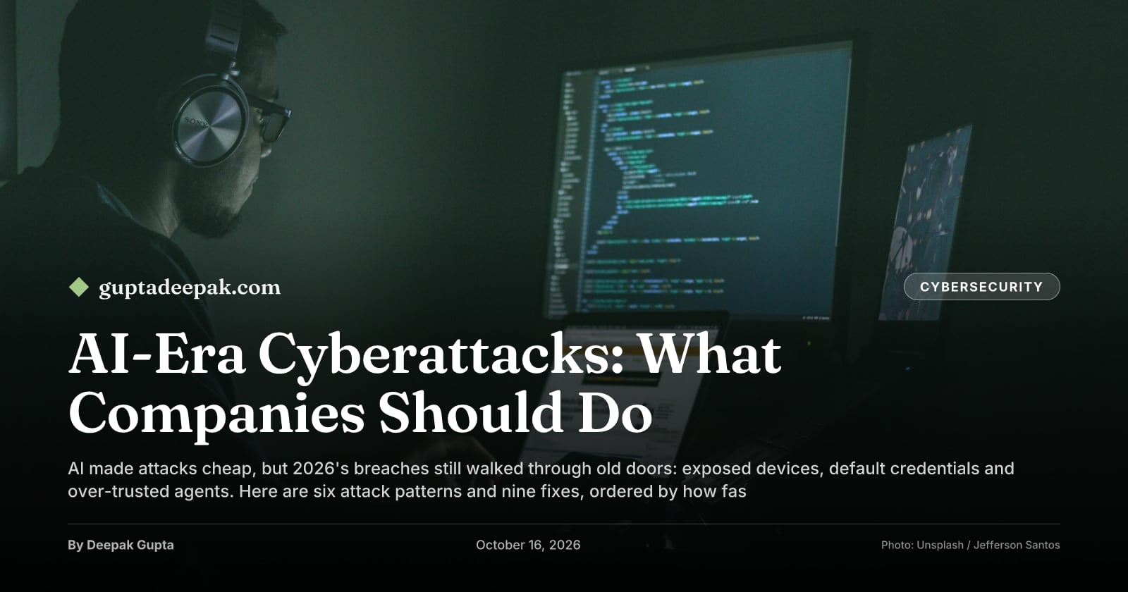 AI-Era Cyberattacks: What Companies Should Do, by Deepak Gupta on guptadeepak.com
