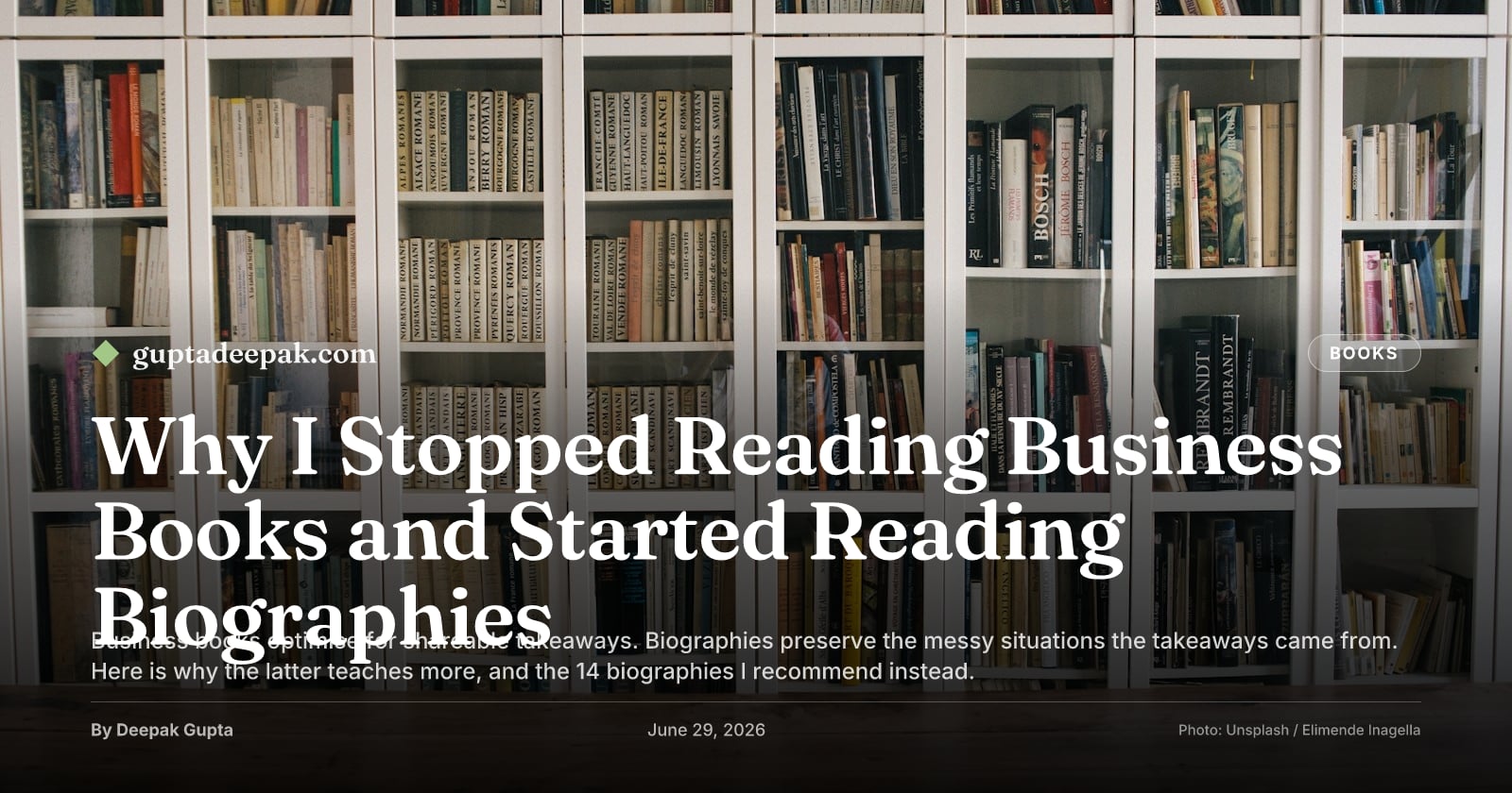 Why I Stopped Reading Business Books and Started Reading Biographies, by Deepak Gupta on guptadeepak.com