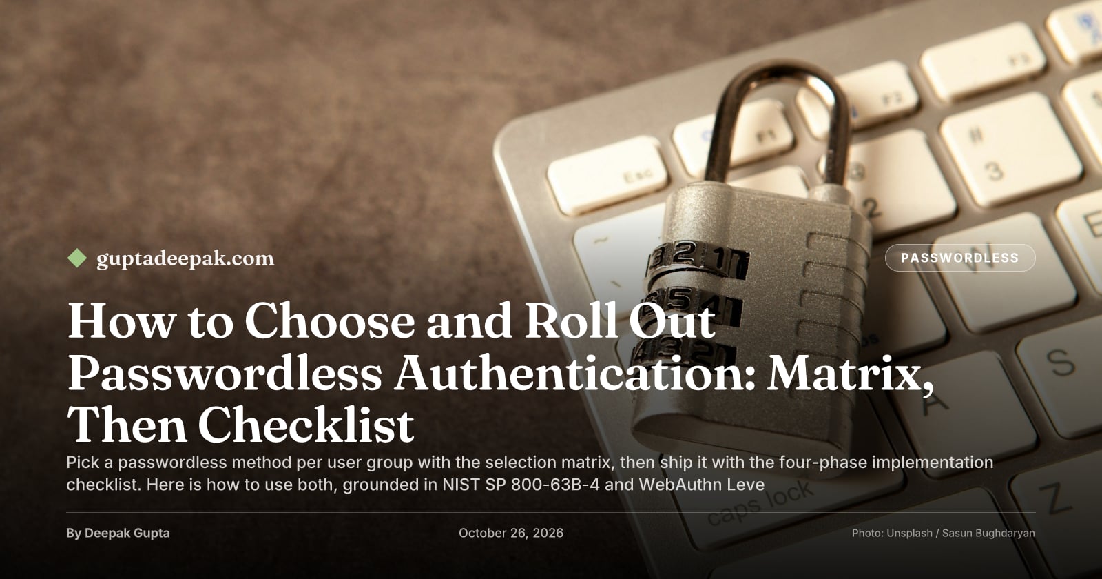How to Choose and Roll Out Passwordless Authentication: Matrix, Then Checklist, by Deepak Gupta on guptadeepak.com