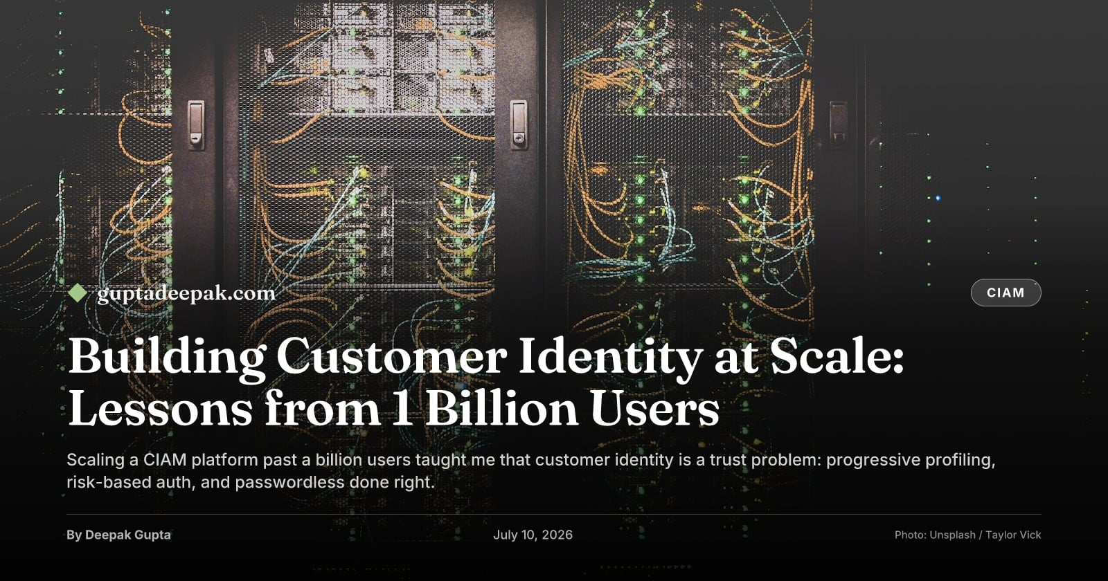 Building Customer Identity at Scale: Lessons from 1 Billion Users, by Deepak Gupta on guptadeepak.com