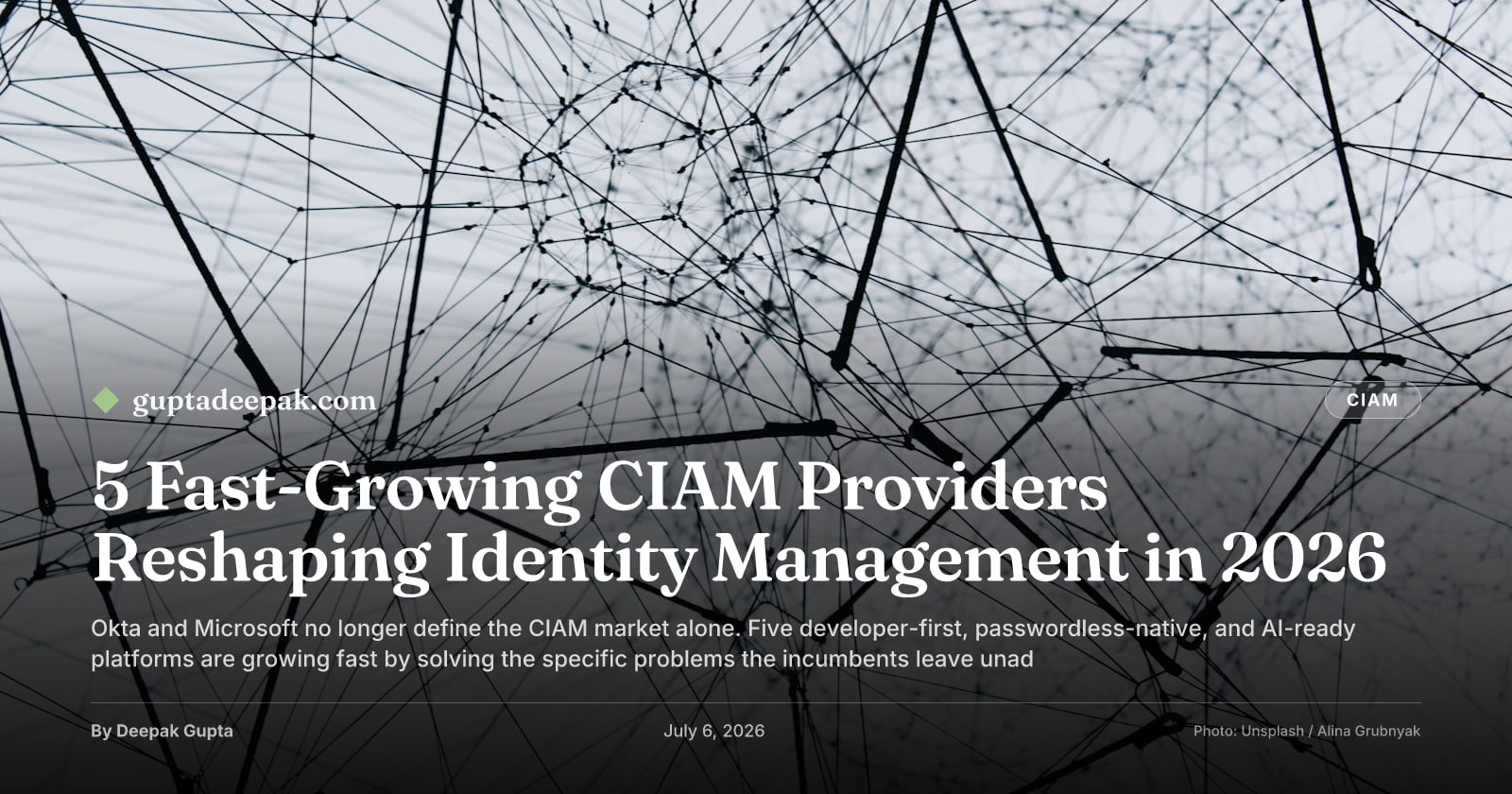 5 Fast-Growing CIAM Providers Reshaping Identity Management in 2026, by Deepak Gupta on guptadeepak.com