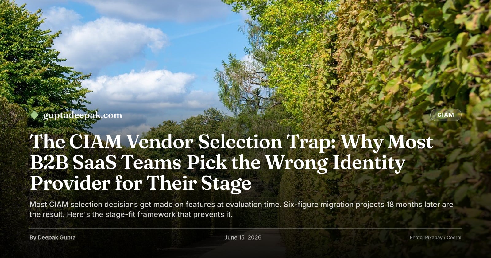 The CIAM Vendor Selection Trap: Why Most B2B SaaS Teams Pick the Wrong Identity Provider for Their Stage, by Deepak Gupta on guptadeepak.com