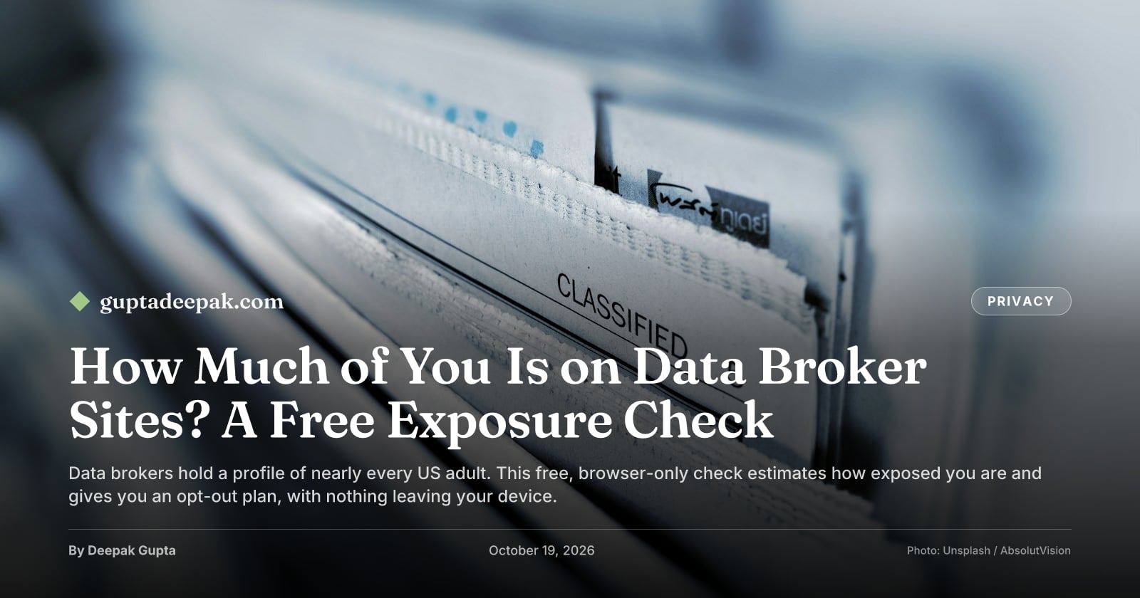 How Much of You Is on Data Broker Sites? A Free Exposure Check, by Deepak Gupta on guptadeepak.com