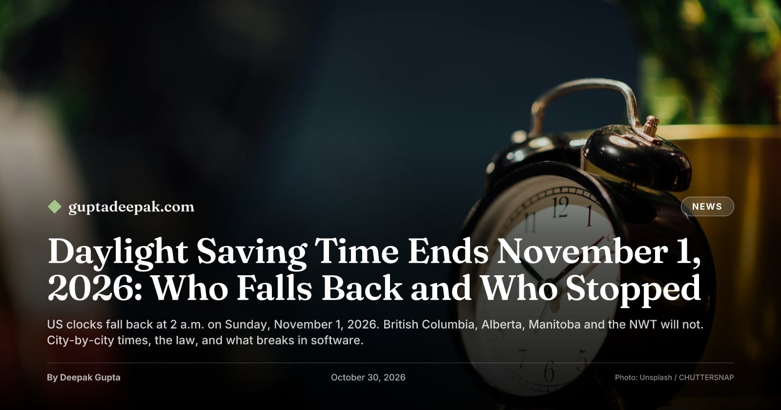 Daylight Saving Time Ends November 1, 2026: Who Falls Back and Who Stopped, by Deepak Gupta on guptadeepak.com