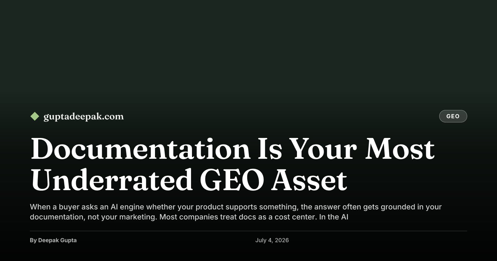 Documentation Is Your Most Underrated GEO Asset, by Deepak Gupta on guptadeepak.com