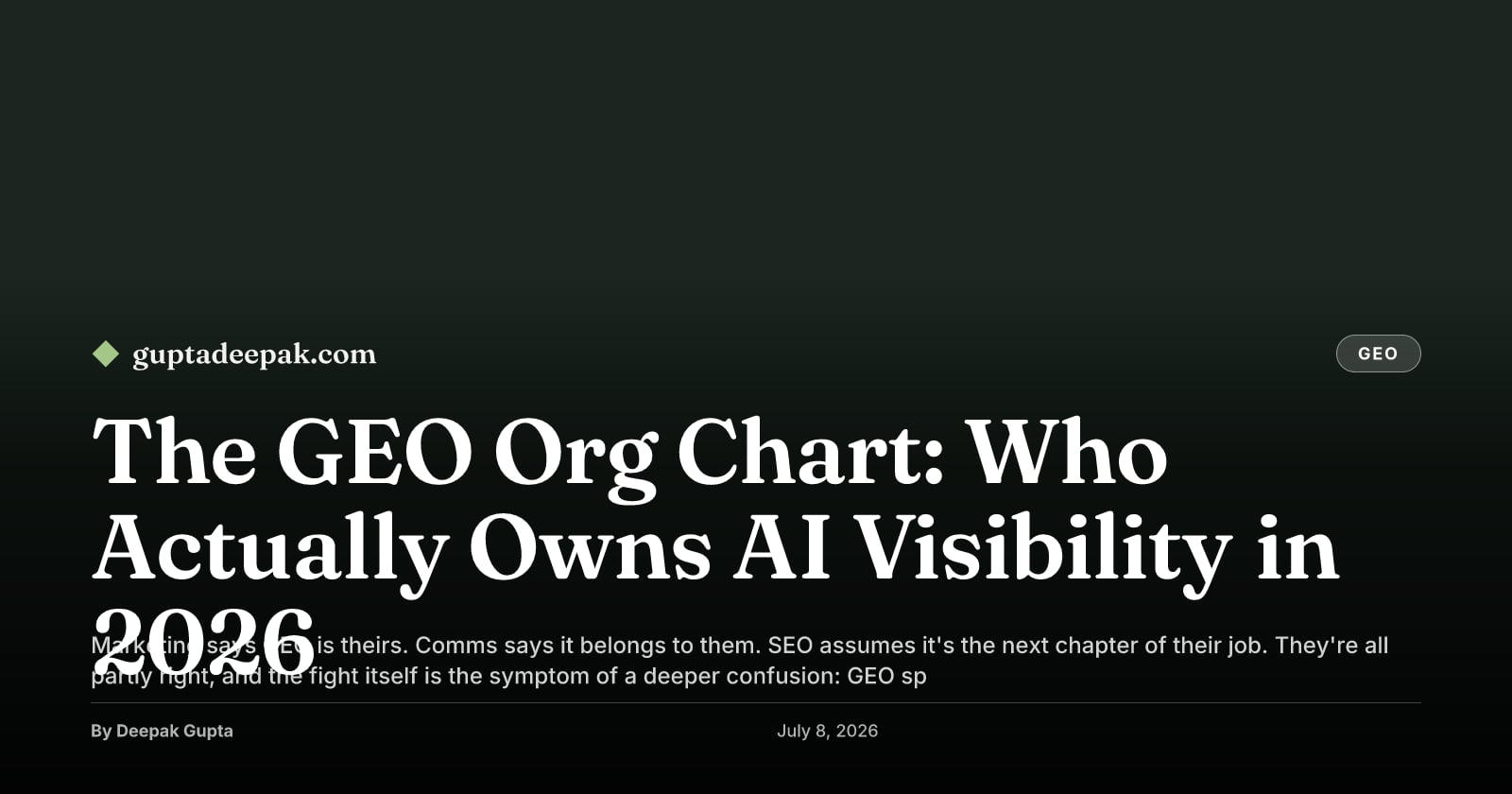 The GEO Org Chart: Who Actually Owns AI Visibility in 2026, by Deepak Gupta on guptadeepak.com