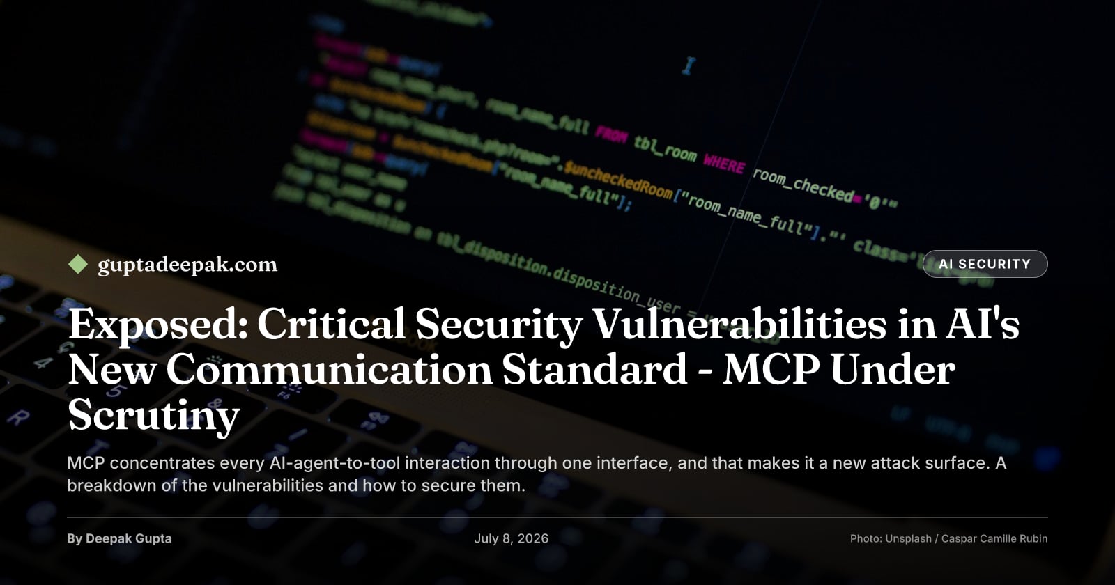 Exposed: Critical Security Vulnerabilities in AI's New Communication Standard - MCP Under Scrutiny, by Deepak Gupta on guptadeepak.com