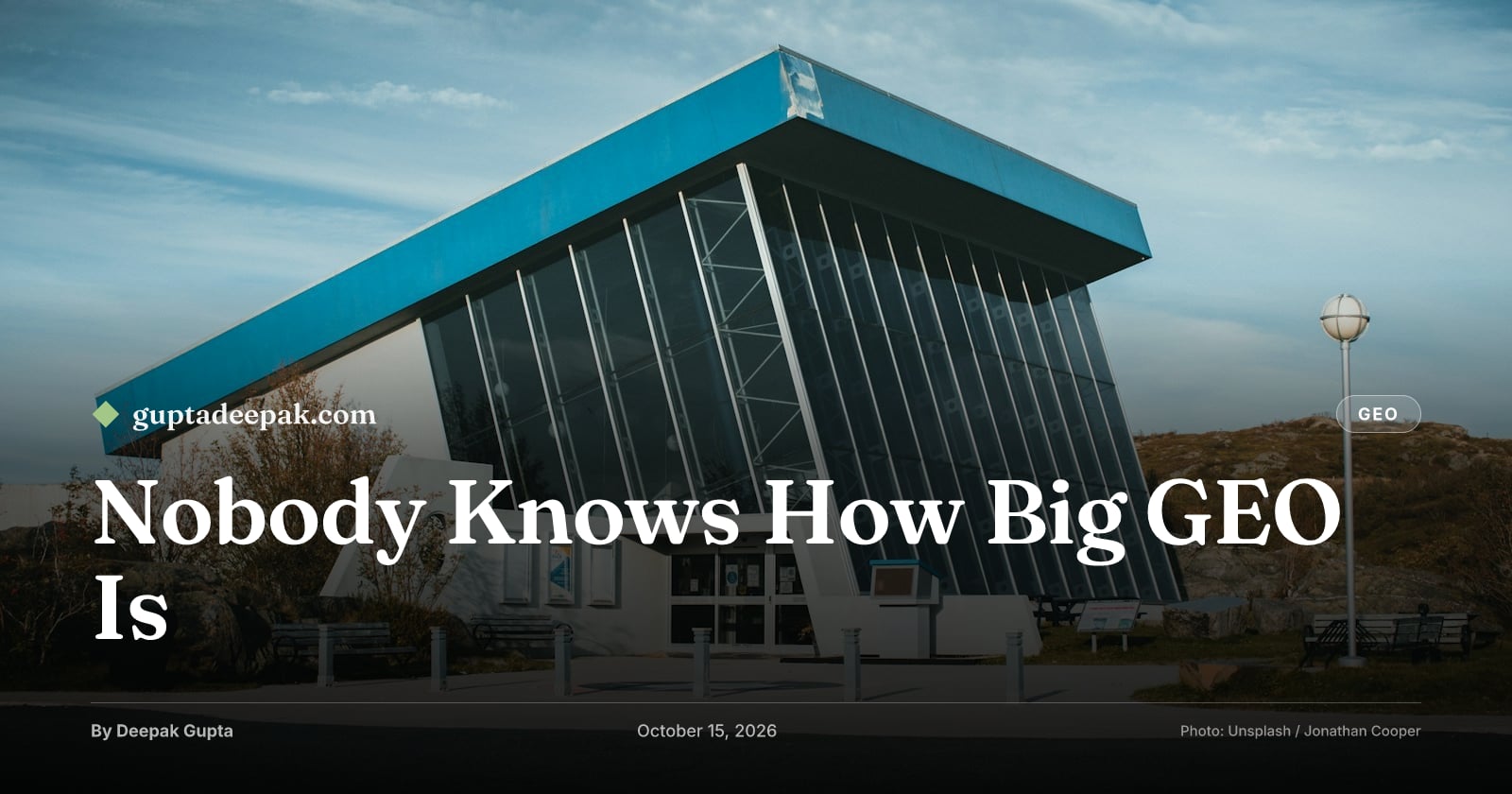 Nobody Knows How Big GEO Is, by Deepak Gupta on guptadeepak.com