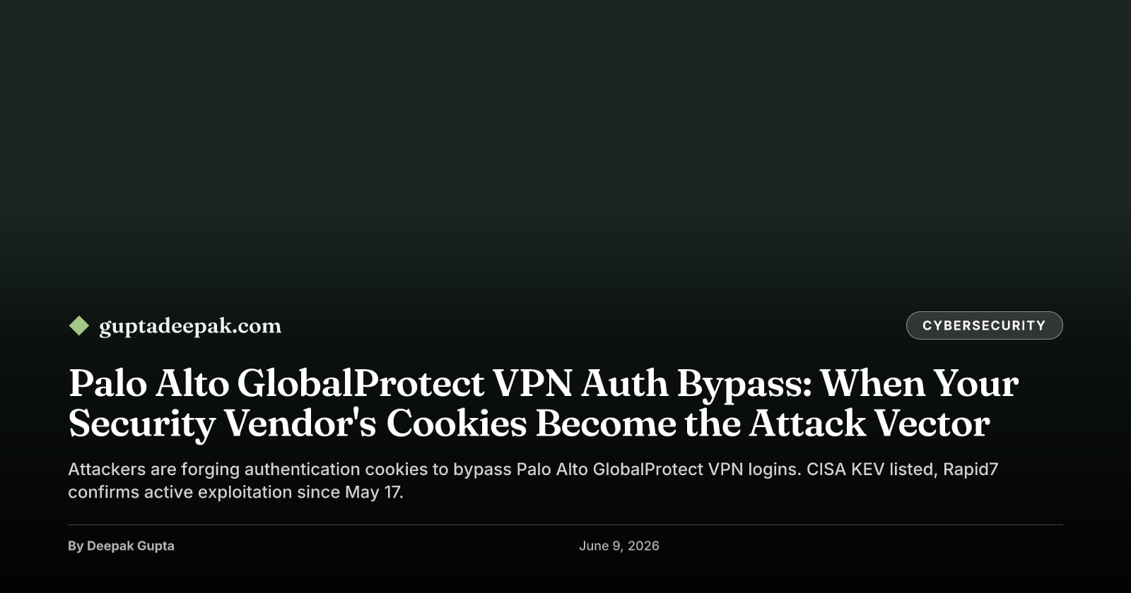 Palo Alto GlobalProtect VPN Auth Bypass: When Your Security Vendor's Cookies Become the Attack Vector, by Deepak Gupta on guptadeepak.com
