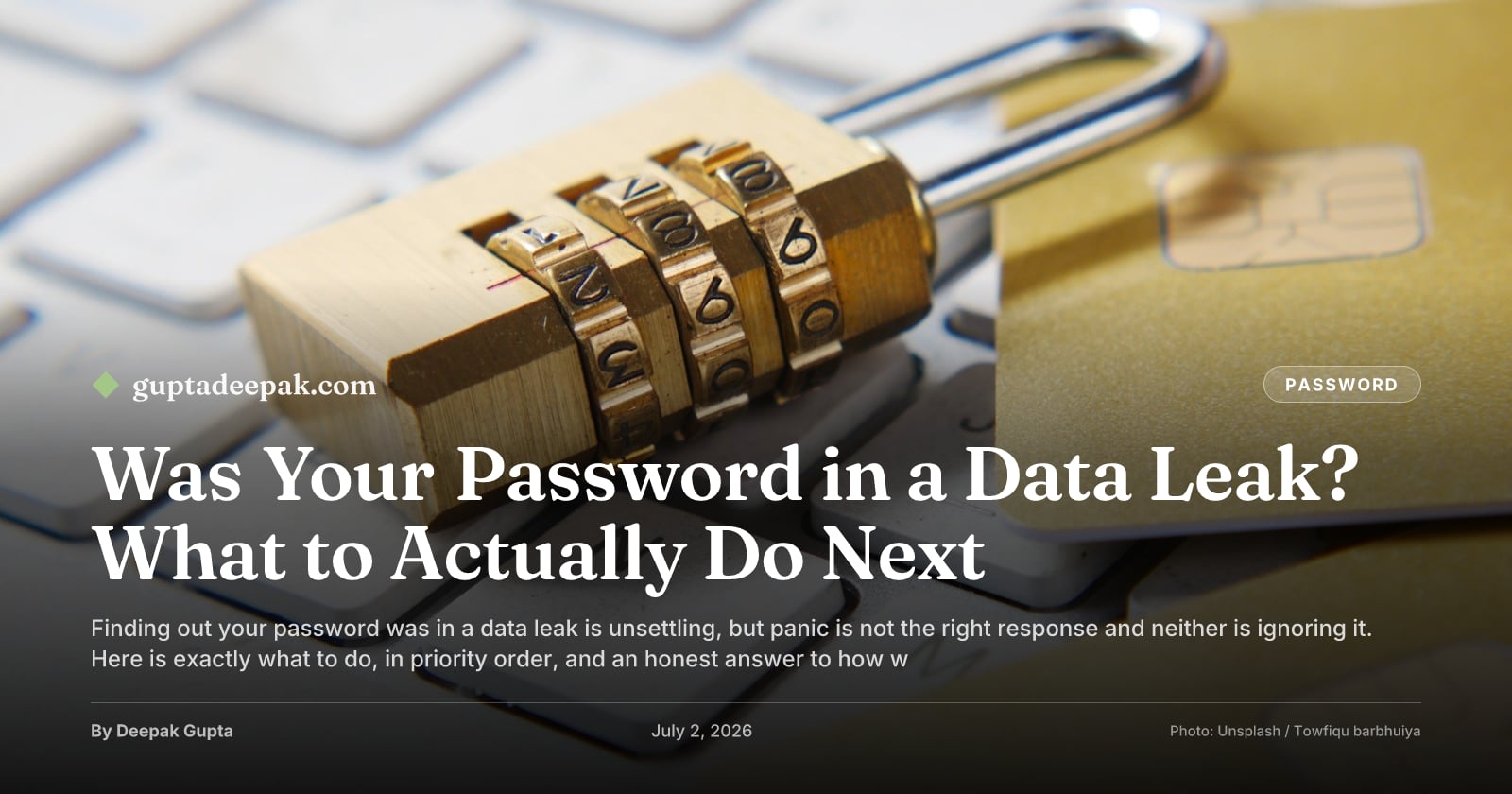 Was Your Password in a Data Leak? What to Actually Do Next, by Deepak Gupta on guptadeepak.com
