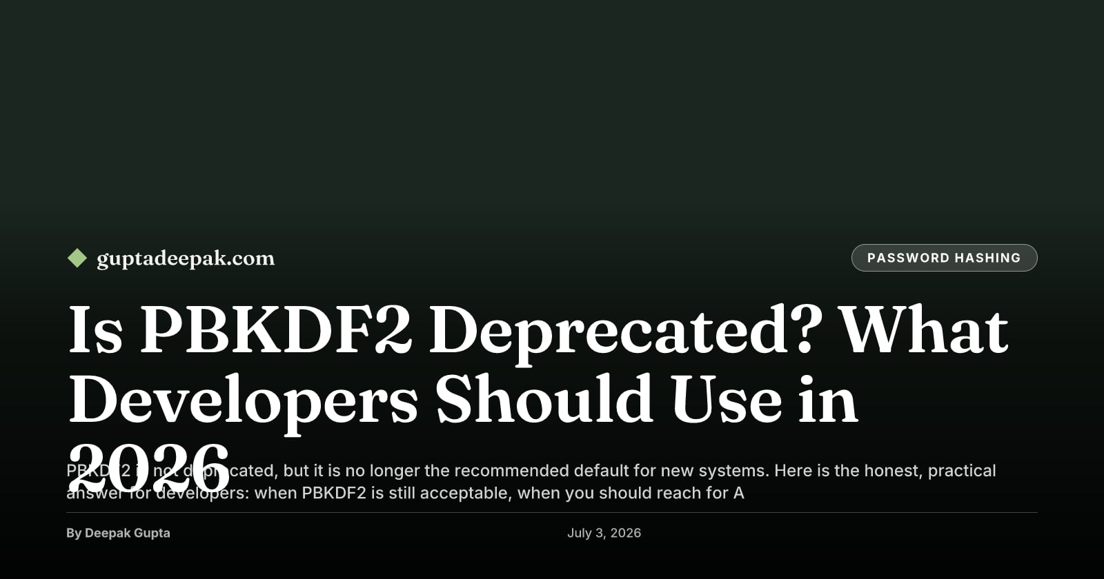 Is PBKDF2 Deprecated? What Developers Should Use in 2026, by Deepak Gupta on guptadeepak.com