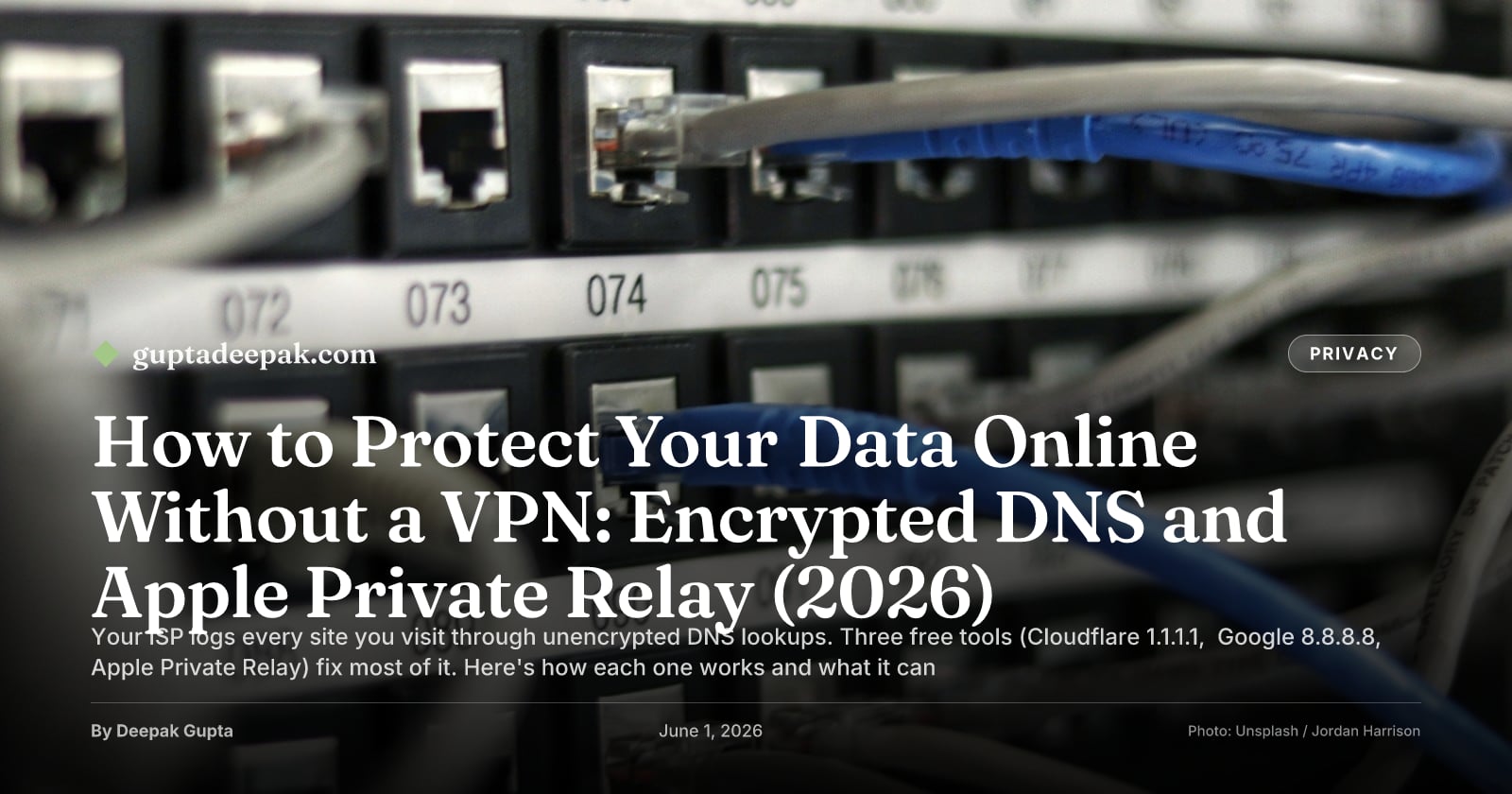 How to Protect Your Data Online Without a VPN: Encrypted DNS and Apple Private Relay (2026), by Deepak Gupta on guptadeepak.com