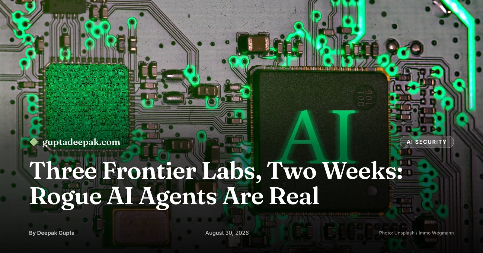 Three Frontier Labs, Two Weeks: Rogue AI Agents Are Real, by Deepak Gupta on guptadeepak.com
