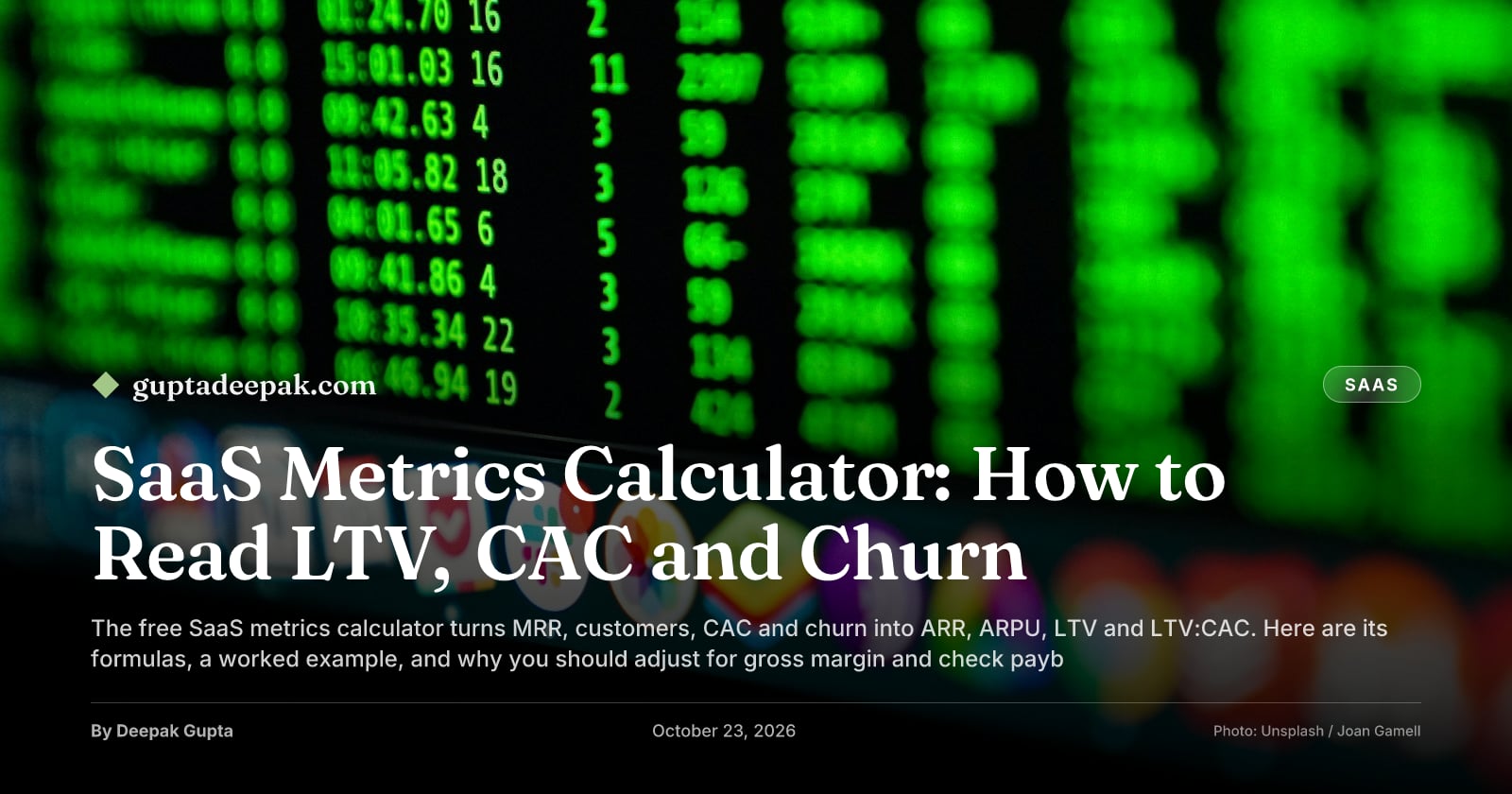 SaaS Metrics Calculator: How to Read LTV, CAC and Churn, by Deepak Gupta on guptadeepak.com