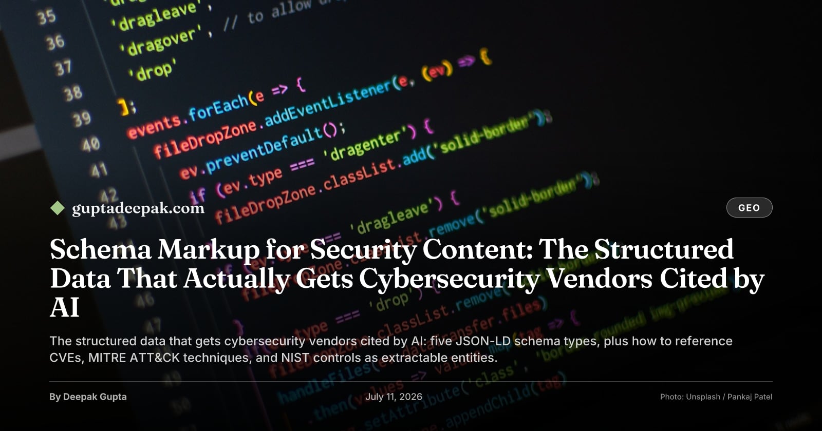 Schema Markup for Security Content: The Structured Data That Actually Gets Cybersecurity Vendors Cited by AI, by Deepak Gupta on guptadeepak.com