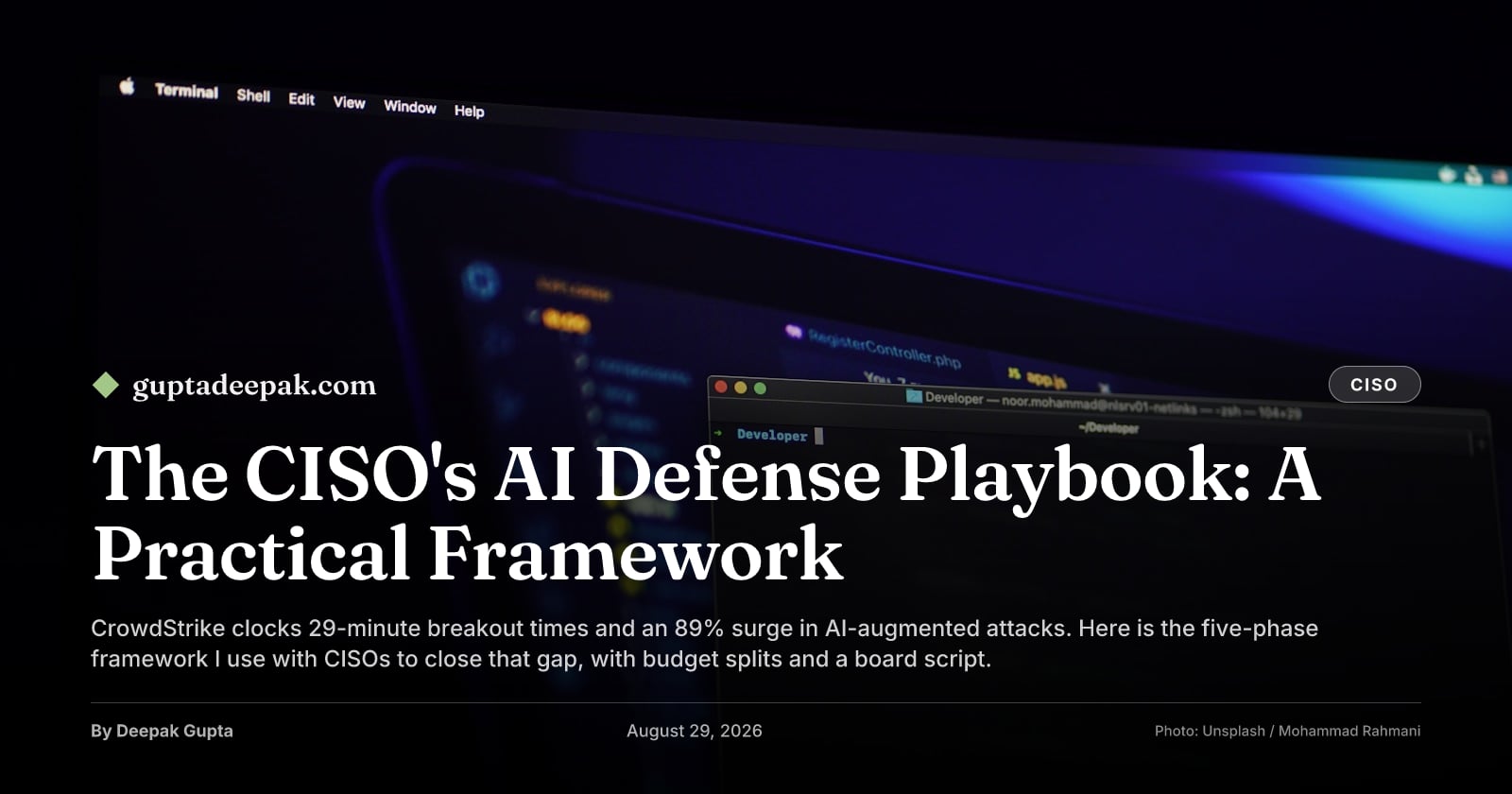 The CISO's AI Defense Playbook: A Practical Framework, by Deepak Gupta on guptadeepak.com