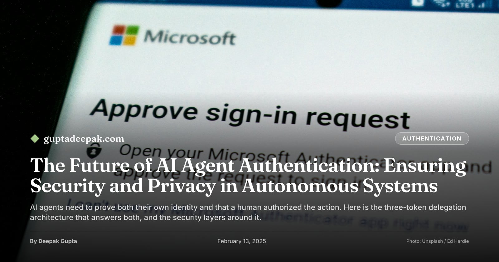 The Future of AI Agent Authentication: Ensuring Security and Privacy in Autonomous Systems, by Deepak Gupta on guptadeepak.com